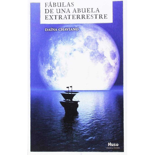 Fãâ¡bulas De Una Abuela Extraterrestre, De Daína Chaviano. Editorial Huso, Tapa Blanda En Español
