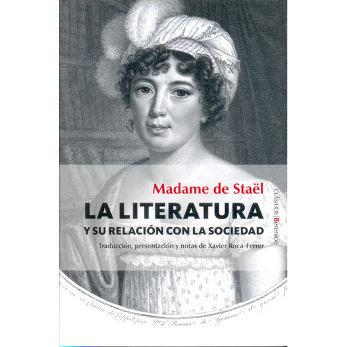 Literatura Y Su Relación Con La Sociedad, La, de de Staël, Madame. Editorial Berenice, tapa blanda en español