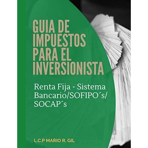 Guia De Impuestos Para El Inversionista - Renta Fij, de Gil, Mario. Editorial Independently Published en español