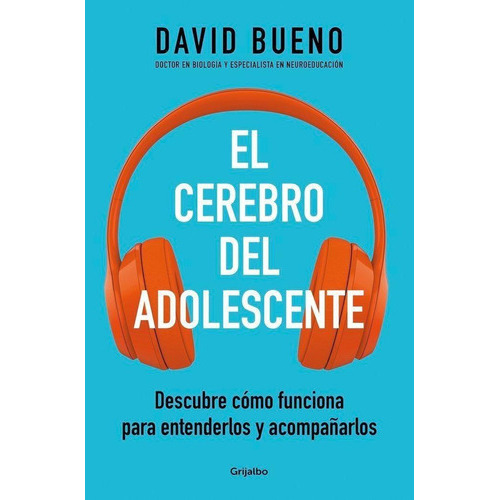 El Cerebro Del Adolescente, De Bueno, David. Editorial Grijalbo Comercial, S.a. En Español