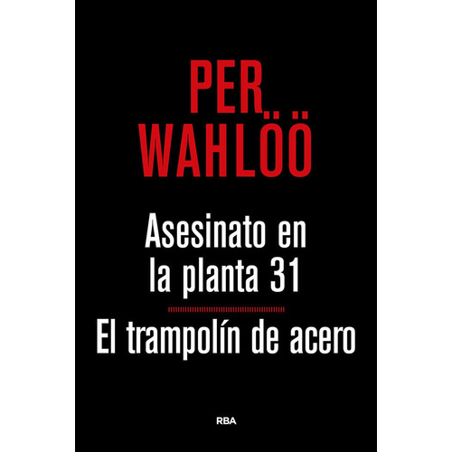 ASESINATO EN LA PLANTA 31 / EL TRAMPOLIN DE ACERO, de Per Wahlöö. Editorial RBA, tapa blanda en español, 2023