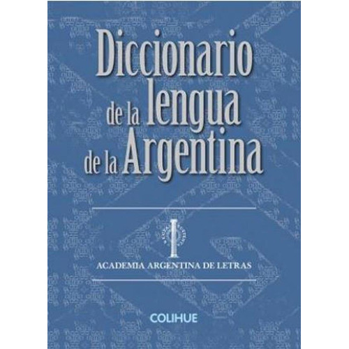 Diccionario De La Lengua De La Argentina - Colihue - (c)