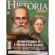 Revista Aventura Na História - Dom Pedro 2 E Princesa Isabel