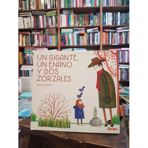 Un Gigante, Un Enano Y Dos Zorzales - Libro Ilustrado, De Siffredi, Magui. Editorial Quipu, Tapa Dura En Español
