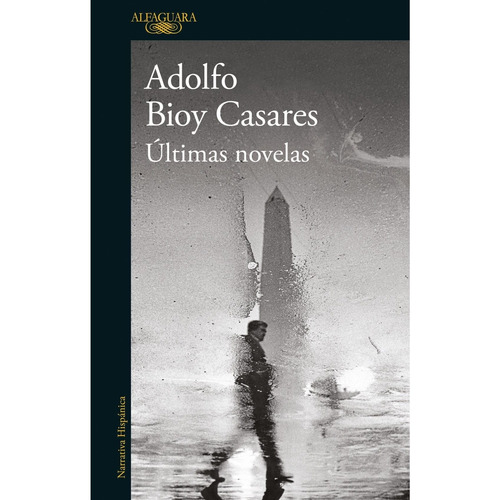 Ultimas Novelas - Adolfo Bioy Casares, de Bioy Casares, Adolfo. Editorial Alfaguara, tapa blanda en español, 2022