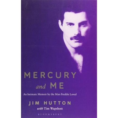 Mercury And Me : An Intimate Memoir By The Man Freddie Loved