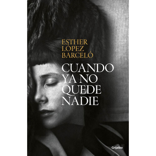 Libro Cuando Ya No Quede Nadie - Esther Lopez Barcelo - Grijalbo
