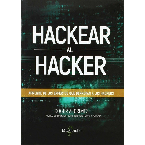 Hackear Al Hacker. Aprende De Los Expertos Que Derrotan A...