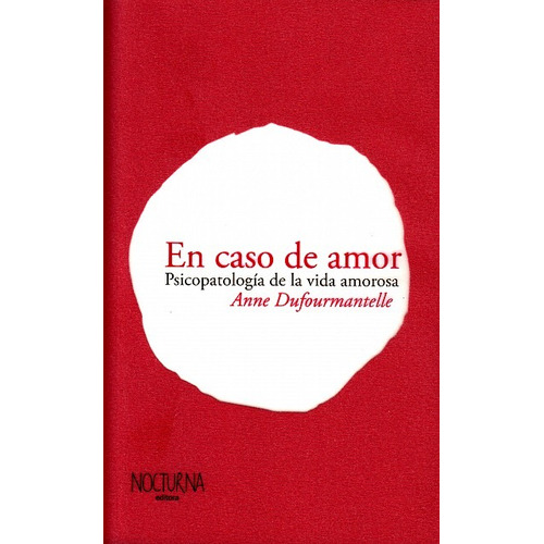 En caso de amor, de ANNE DUFOURMANTELLE. Editorial Nocturna Editora en español, 2018