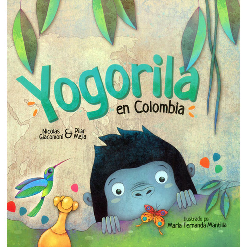 Yogorila en Colombia, de Nicolas Giacomoni | Pilar Mejia. Serie 9585231641, vol. 1. Editorial Codice Producciones Limitada, tapa dura, edición 2022 en español, 2022