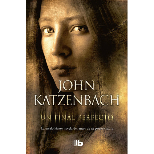 Un final perfecto, de KATZENBACH, JOHN. Serie B de Bolsillo Editorial B de Bolsillo, tapa blanda en español, 2018