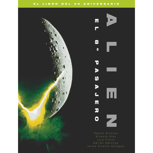 Alien El 8º Pasajero El Libro Del 40 Aniversario - Diaz
