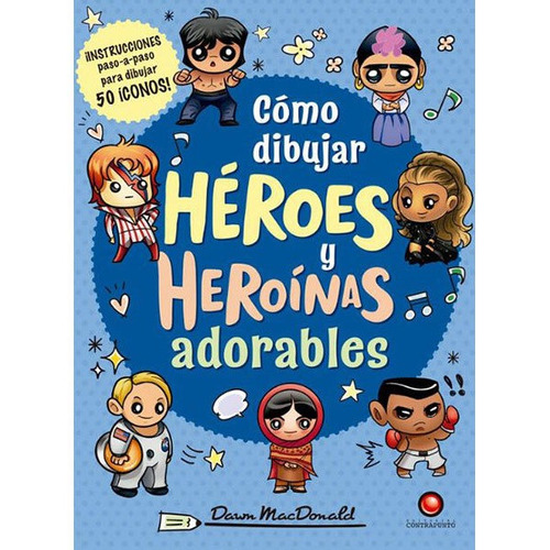 Como Dibujar Héroes Y Heroínas Adorables - Dawn Macdonald