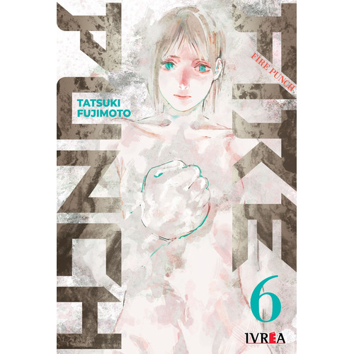 Fire Punch #6, De Tatsuki Fujimoto. Serie Fire Punch Editorial Ivrea, Tapa Blanda, Edición 1 En Español, 2022
