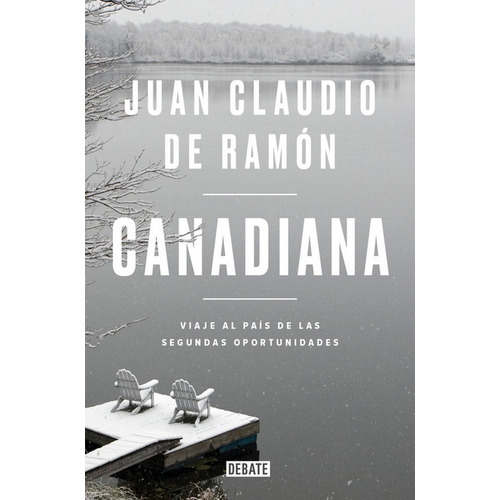 Canadiana, De De Ramón, Juan Claudio. Editorial Debate, Tapa Blanda En Español