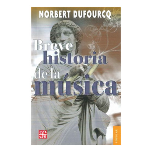 Breve Historia De La Musica - Norbert Dufourcq - Fce - Libro