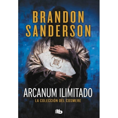Arcanum Ilimitado. La Colección Del Cosmere Brandon Sanderso