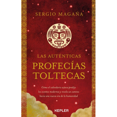Las Autenticas Profecias Toltecas, De Sergio Magaña. Editorial Kepler, Tapa Blanda En Español, 2021