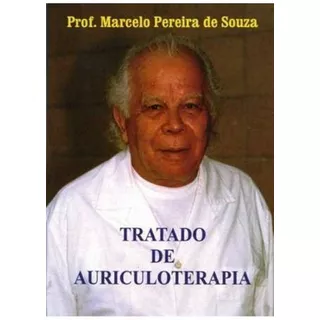 Tratado De Auriculoterapia, De Prof. Marcelo Pereira De Souza. Editora Marcelo Pereira De Souza, Capa Mole Em Português, 2019
