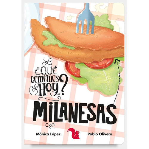 Milanesas - ¿Que Comemos Hoy?, de Lopez Monica. Editorial A-Z, tapa dura en español, 2017