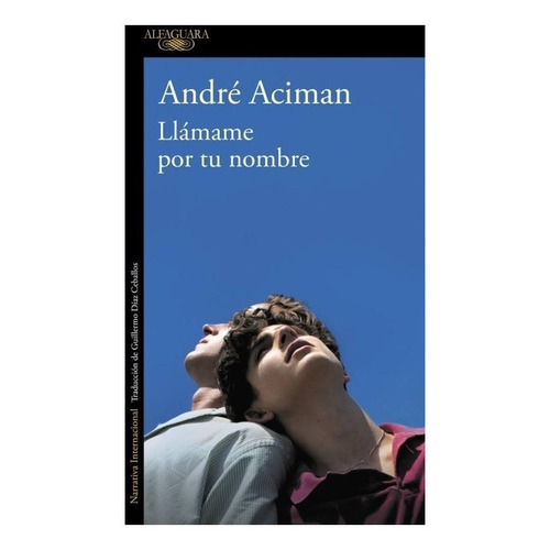 Llámame Por Tu Nombre / André Aciman / Alfaguara
