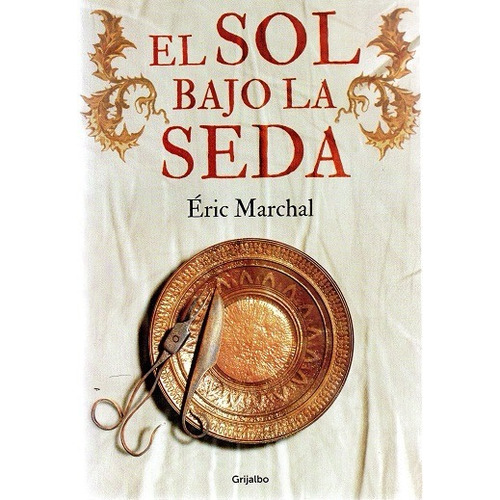 Sol Bajo La Seda, El - Eric Marchal