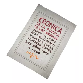 Puebla De Los Angeles Crónica De 1540 - 1960  Ibarra M.