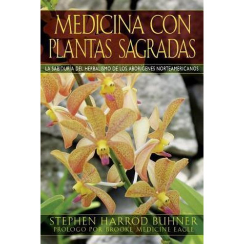 Medicina Con Plantas Sagradas / Stephen Harrod Buhner