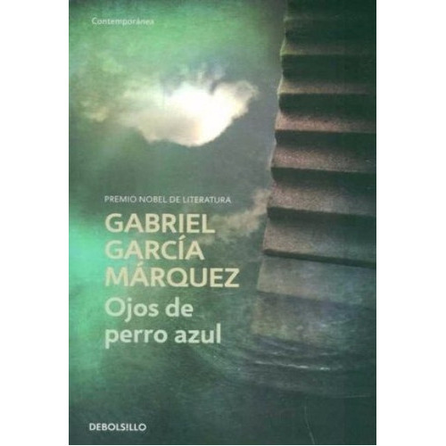 Ojos De Perro Azul, De Gabriel García Márquez. Editorial Debolsillo, Tapa Blanda, Edición 1 En Español