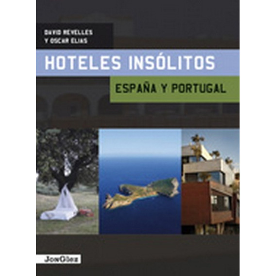 Hoteles Insólitos España Y Portugal.. - David Revelles