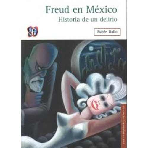 Freud En Mexico. Historia De Un Delirio (r) - Gallo Ruben; V