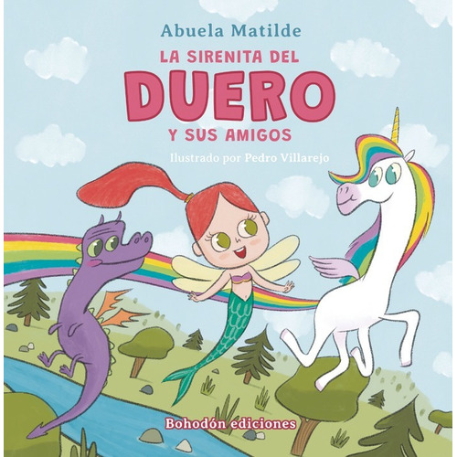 LA SIRENITA DEL DUERO Y SUS AMIGOS, de Matilde, Abuela. Editorial Bohodón Ediciones S.L., tapa blanda en español