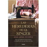 Las Herederas De La Singer, de Lena Rivera, Ana. Editorial Grijalbo, tapa blanda en español, 2022