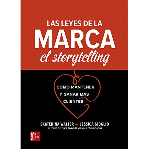 Las leyes de la marca. El storytelling, de WALTER, EKATERINA. Editorial Mc Graw Hill en español