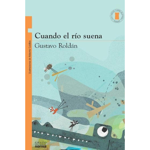 Cuando El Rio Suena, De Roldán, Gustavo. Editorial Norma En Español