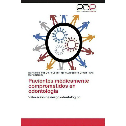 Pacientes Medicamente Comprometidos En Odontologia, De Otero Casal Maria De La Paz. Eae Editorial Academia Espanola, Tapa Blanda En Español