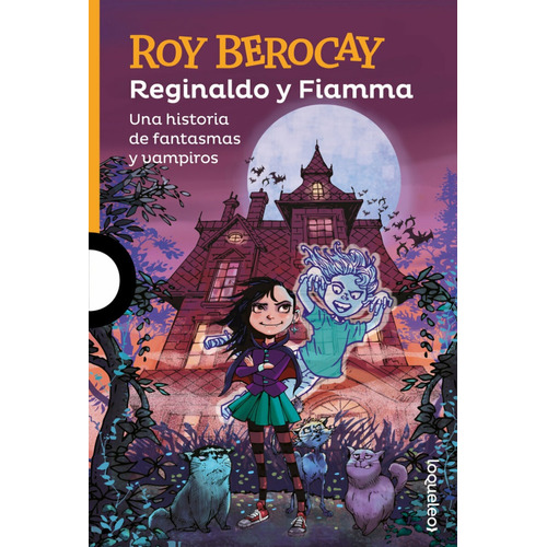 Reginaldo Y Fiamma: Una Historia De Fantasmas Y Vampiros, De Roy Berocay. Editorial Loqueleo, Tapa Blanda, Edición 1 En Español, 2023