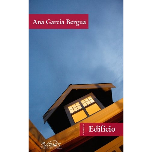 Edificio: Cuentos, De Ana Garcia Bergua. Editorial Paginas De Espuma, Edición 1 En Español