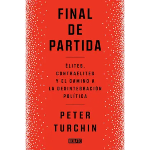 Final De Partida, De Turchin, Peter. Editorial Debate, Tapa Blanda, Edición 1 En Español, 2024