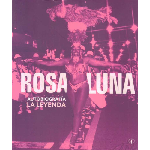 Rosa Luna Del Conventillo A La Leyenda