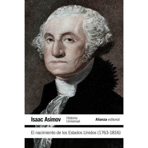 El Nacimiento De Los Estados Unidos (1763-1816) - Asimov