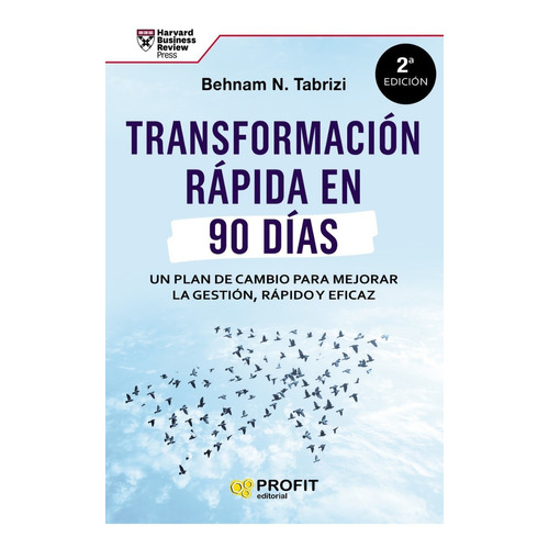 Transformación rápida en 90 días, de Behnam N. Tabrizi. Editorial PROFIT, tapa blanda, edición 2 en español, 2019