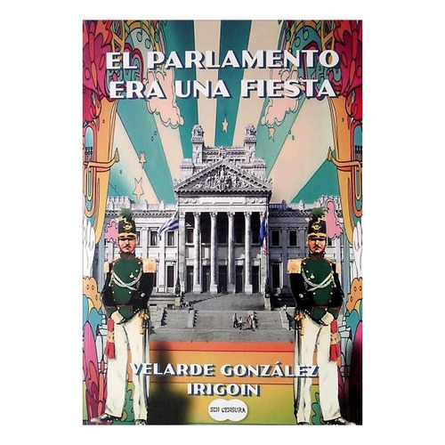 El Parlamento Era Una Fiesta - Velarde González Irigoin