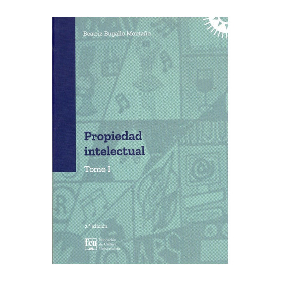 Propiedad Intelectual Tomo I, De Beatriz Bugallo Montaño., Vol. 1. Editorial Fcu, Tapa Blanda En Español