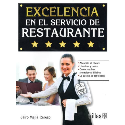 Excelencia En El Servicio De Restaurantes, De Mejia Cerezo, Jairo., Vol. 1. Editorial Trillas, Tapa Blanda, Edición 1a En Español, 2015