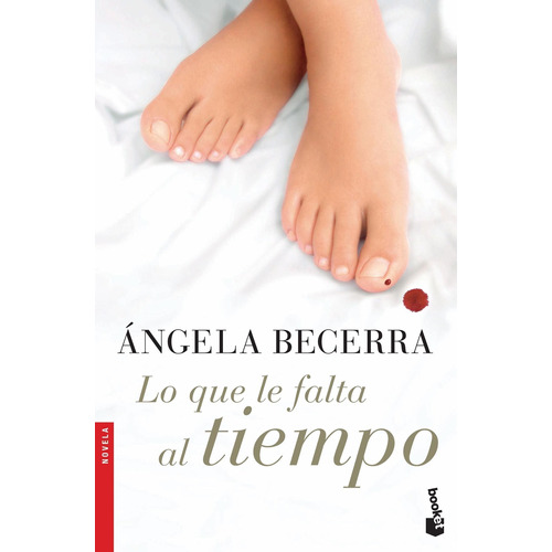 Lo Que Le Falta Al Tiempo, De Ángela Becerra. Editorial Booket En Español