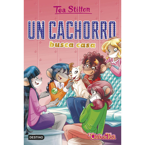 Un Cachorro Busca Casa, de Tea Stilton. Editorial Destino, tapa blanda, edición 1 en español