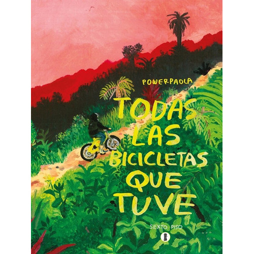 Todas Las Bicicletas Que Tuve, De Power Paola. Editorial Editorial Sexto Piso, Tapa Blanda En Español