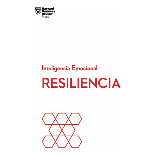 Resiliencia - Inteligencia Emocional - Harvard Business