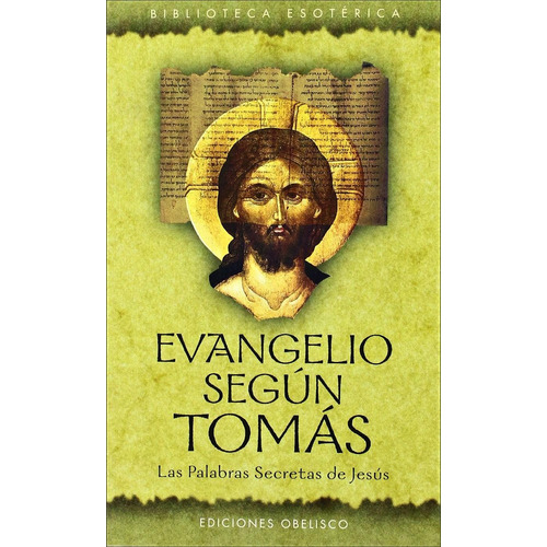 Evangelio Según Tomás. Las Palabras Secretas De Jesús